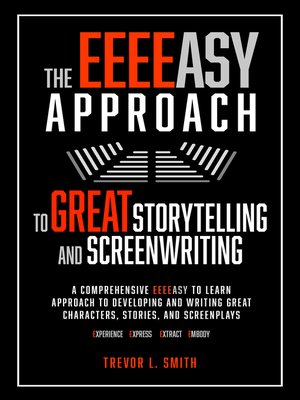 cover image of The EEEEasy Approach to Great Storytelling and Screenwriting